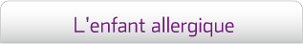 Contenu &laquo; Enfant allergique &raquo;